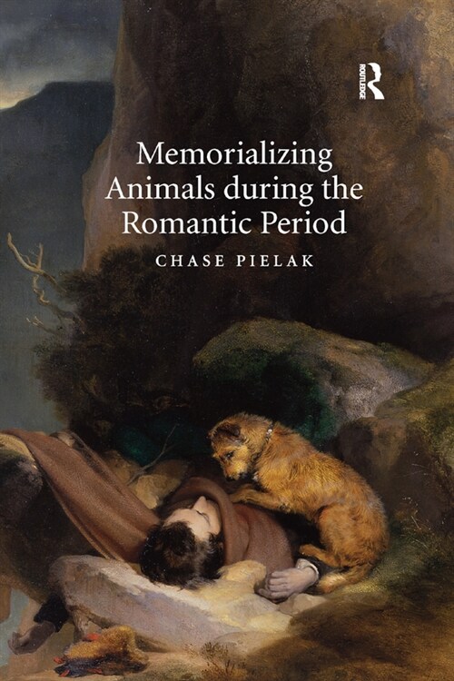 Memorializing Animals during the Romantic Period (Paperback, 1)