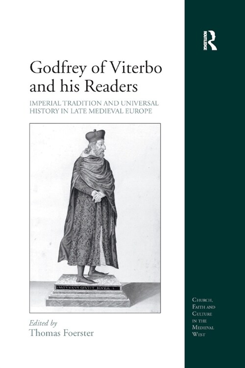 Godfrey of Viterbo and his Readers : Imperial Tradition and Universal History in Late Medieval Europe (Paperback)