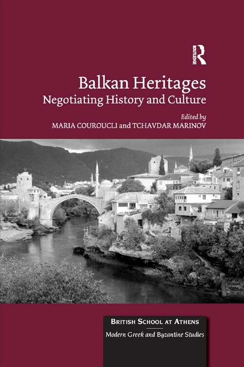 Balkan Heritages : Negotiating History and Culture (Paperback)