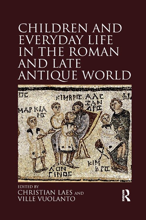 Children and Everyday Life in the Roman and Late Antique World (Paperback, 1)