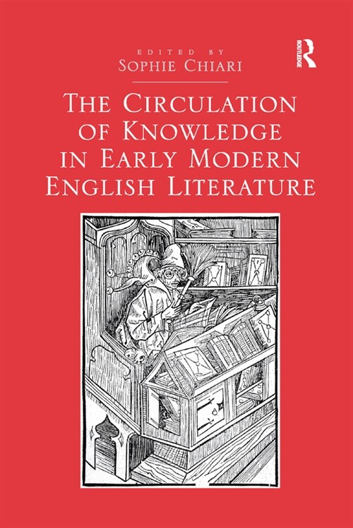 The Circulation of Knowledge in Early Modern English Literature (Paperback, 1)