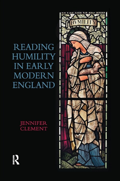 Reading Humility in Early Modern England (Paperback, 1)