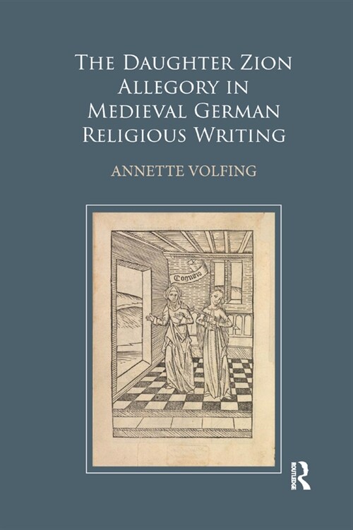 The Daughter Zion Allegory in Medieval German Religious Writing (Paperback, 1)