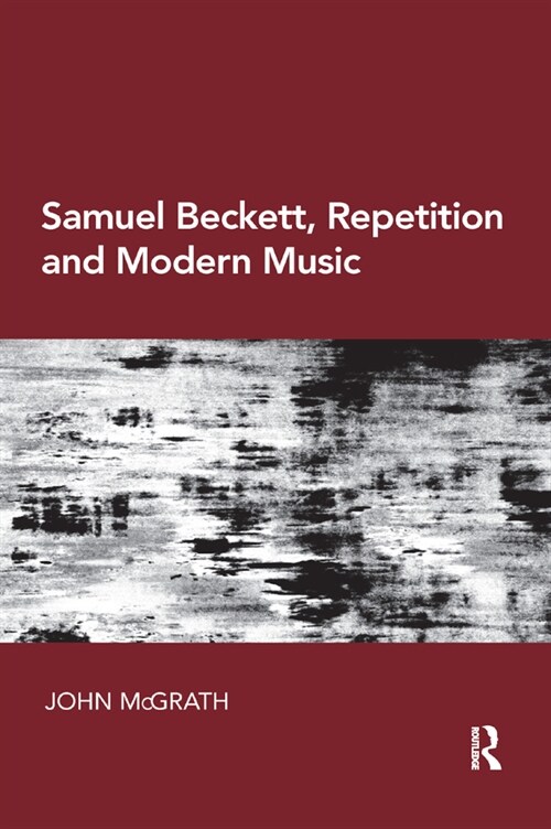Samuel Beckett, Repetition and Modern Music (Paperback, 1)