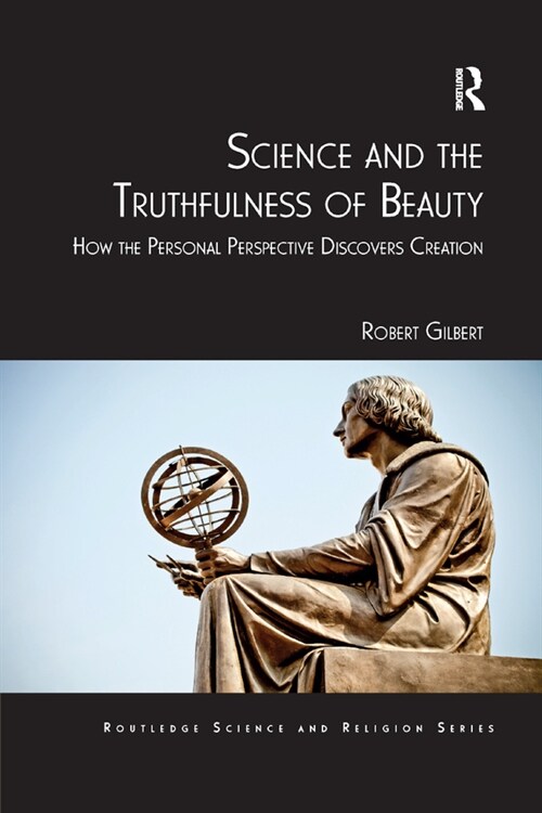 Science and the Truthfulness of Beauty : How the Personal Perspective Discovers Creation (Paperback)