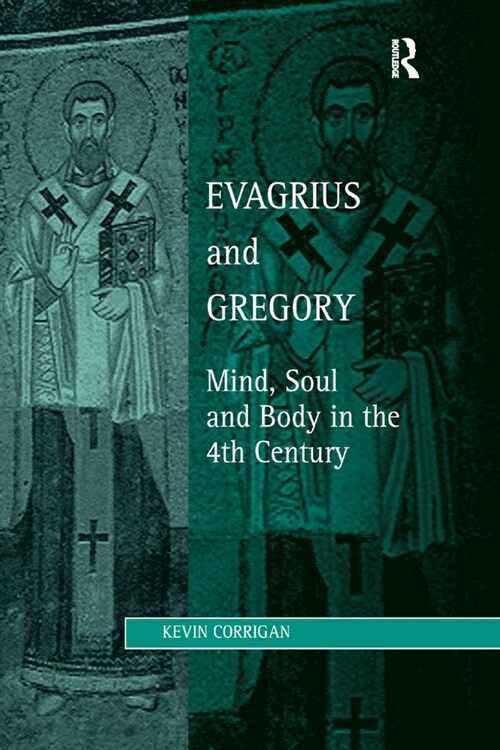 Evagrius and Gregory : Mind, Soul and Body in the 4th Century (Paperback)