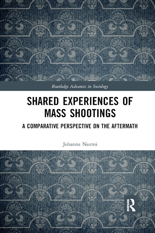 Shared Experiences of Mass Shootings : A Comparative Perspective on the Aftermath (Paperback)