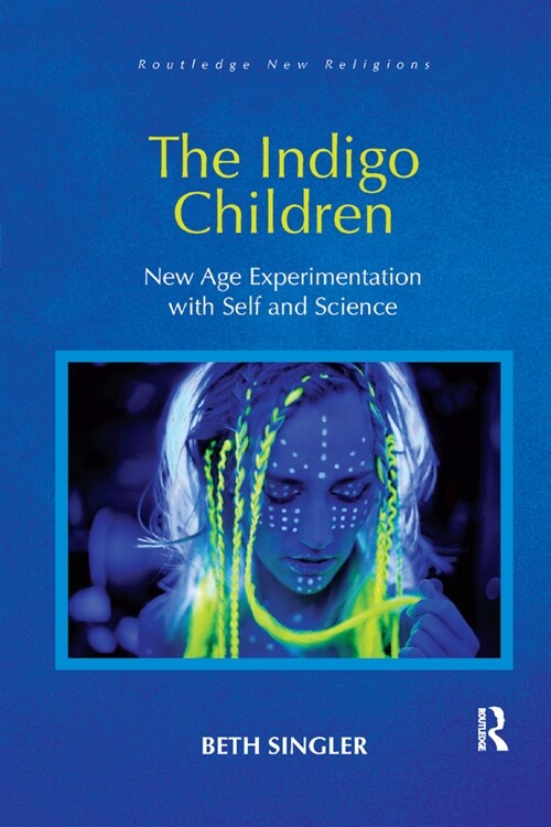 The Indigo Children : New Age Experimentation with Self and Science (Paperback)