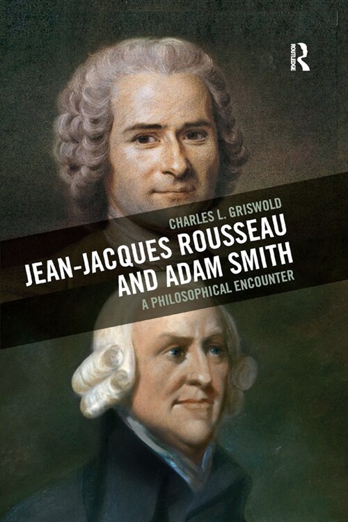 Jean-Jacques Rousseau and Adam Smith : A Philosophical Encounter (Paperback)