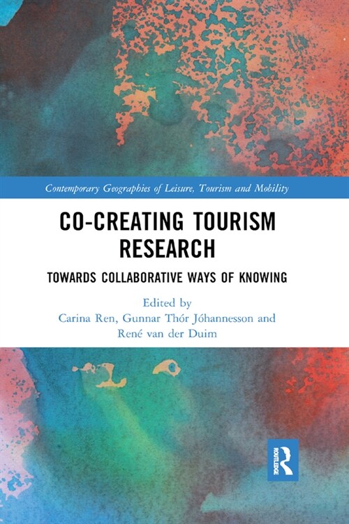 Co-Creating Tourism Research : Towards Collaborative Ways of Knowing (Paperback)