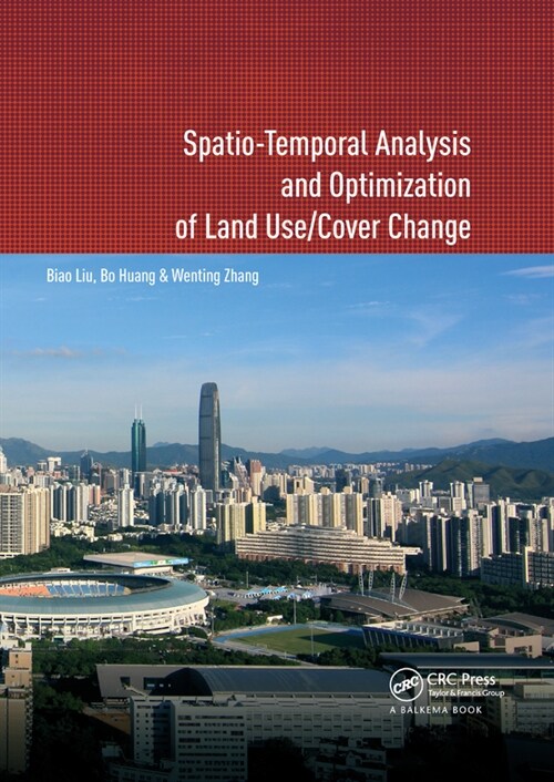 Spatio-temporal Analysis and Optimization of Land Use/Cover Change : Shenzhen as a Case Study (Paperback)