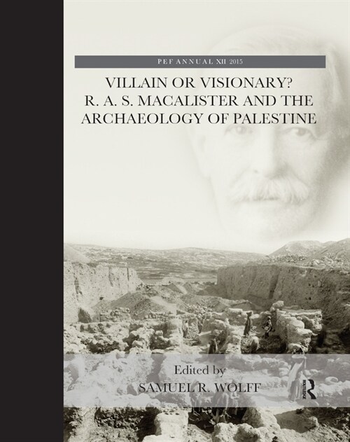 Villain or Visionary? : R. A. S. Macalister and the Archaeology of Palestine (Paperback)