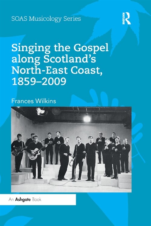 Singing the Gospel along Scotland’s North-East Coast, 1859–2009 (Paperback)