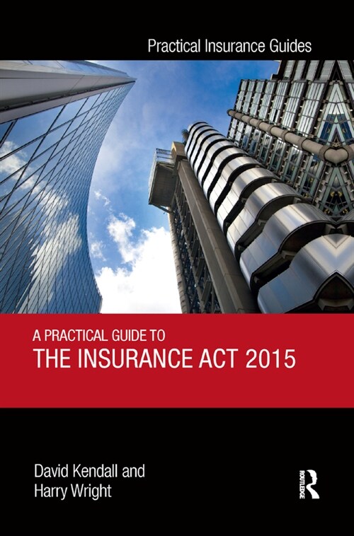 A Practical Guide to the Insurance Act 2015 (Paperback, 1)