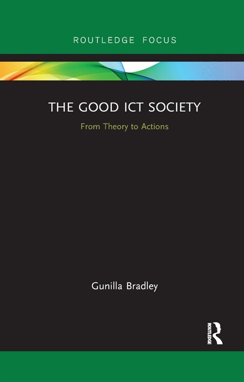 The Good ICT Society : From Theory to Actions (Paperback)