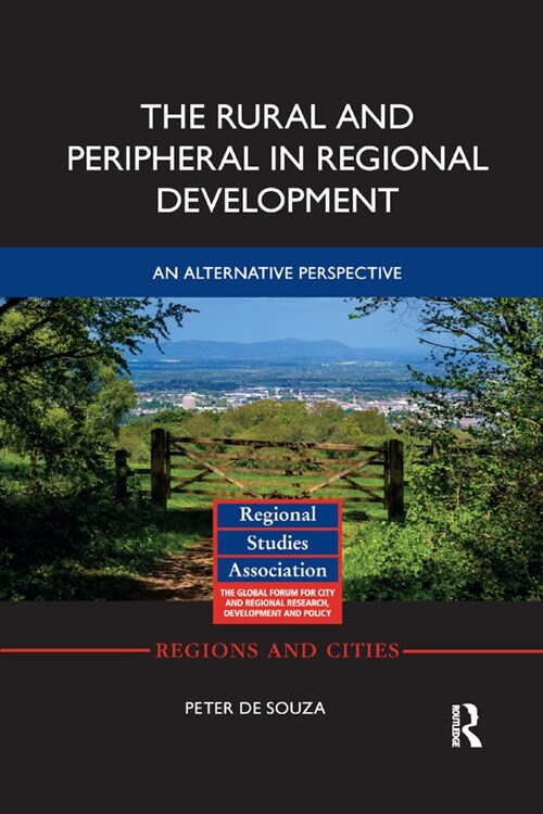 The Rural and Peripheral in Regional Development : An Alternative Perspective (Paperback)