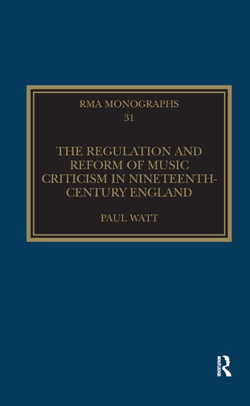 The Regulation and Reform of Music Criticism in Nineteenth-Century England (Paperback, 1)