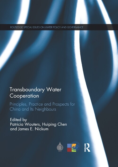Transboundary Water Cooperation : Principles, Practice and Prospects for China and Its Neighbours (Paperback)