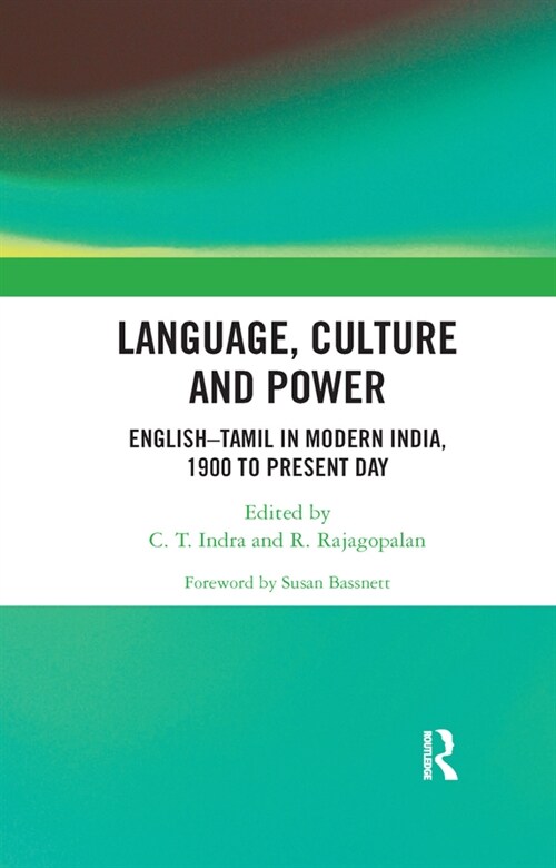 Language, Culture and Power : English–Tamil in Modern India, 1900 to Present Day (Paperback)