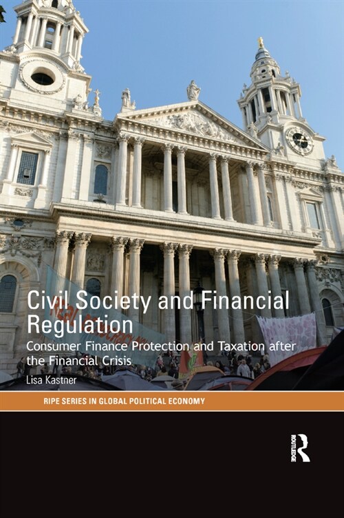 Civil Society and Financial Regulation : Consumer Finance Protection and Taxation after the Financial Crisis (Paperback)