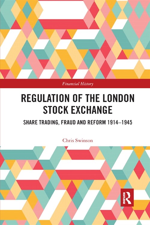 Regulation of the London Stock Exchange : Share Trading, Fraud and Reform 1914?1945 (Paperback)