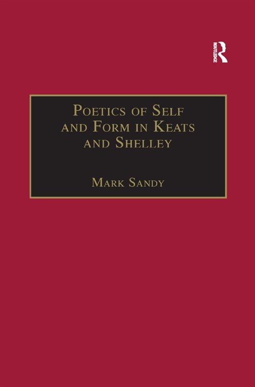 Poetics of Self and Form in Keats and Shelley : Nietzschean Subjectivity and Genre (Paperback)