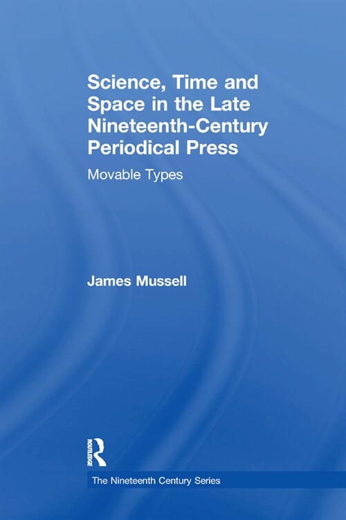 Science, Time and Space in the Late Nineteenth-Century Periodical Press : Movable Types (Paperback)