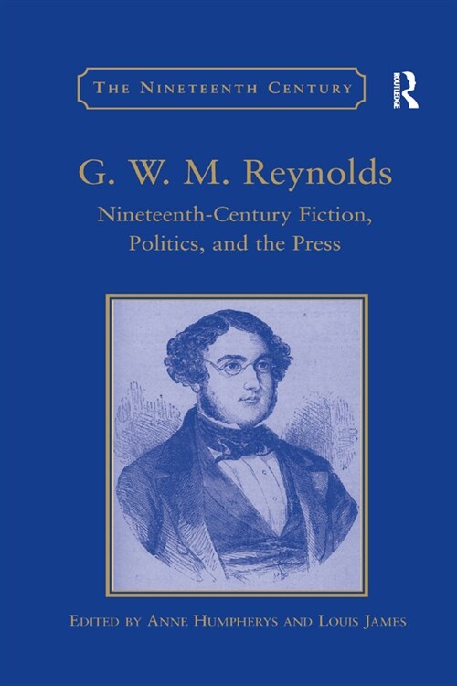 G.W.M. Reynolds : Nineteenth-Century Fiction, Politics, and the Press (Paperback)