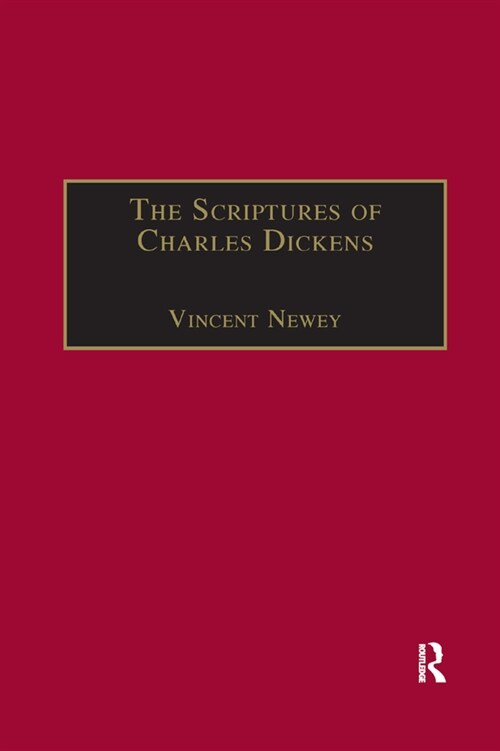 The Scriptures of Charles Dickens : Novels of Ideology, Novels of the Self (Paperback)