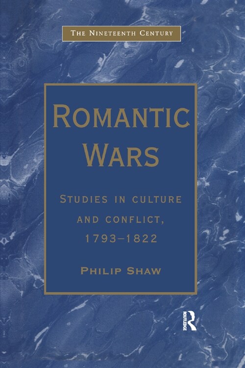 Romantic Wars : Studies in Culture and Conflict, 1793–1822 (Paperback)