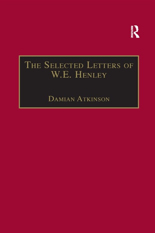 The Selected Letters of W.E. Henley (Paperback, 1)