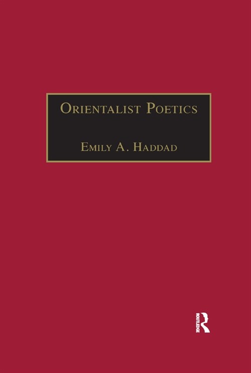 Orientalist Poetics : The Islamic Middle East in Nineteenth-Century English and French Poetry (Paperback)