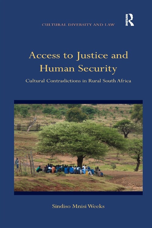 Access to Justice and Human Security : Cultural Contradictions in Rural South Africa (Paperback)