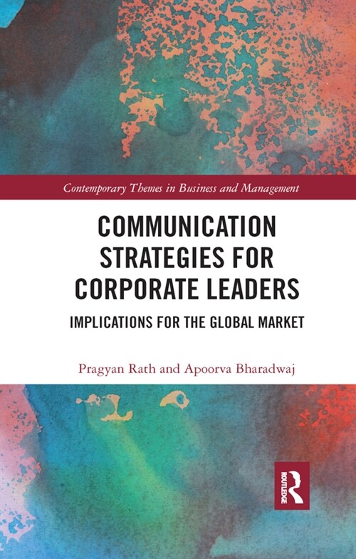 Communication Strategies for Corporate Leaders : Implications for the Global Market (Paperback)