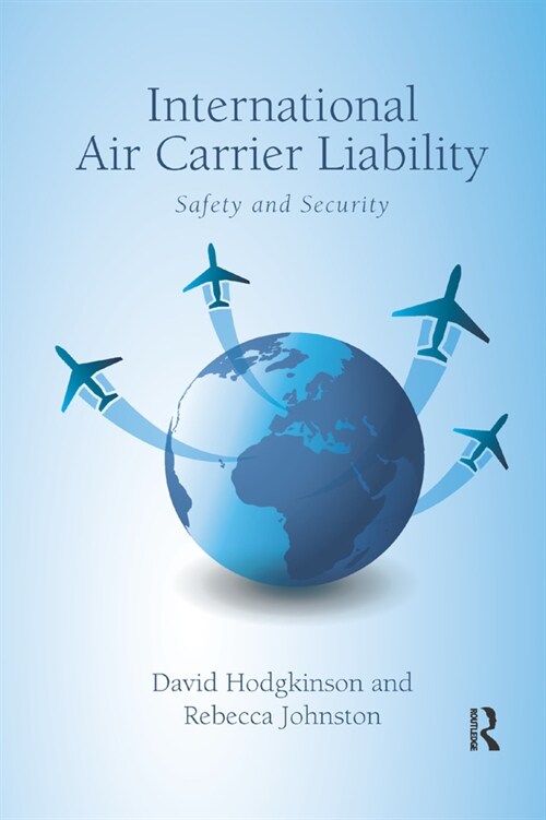 International Air Carrier Liability : Safety and Security (Paperback)