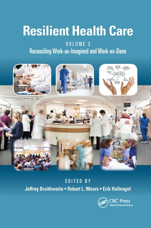 Resilient Health Care, Volume 3 : Reconciling Work-as-Imagined and Work-as-Done (Paperback)