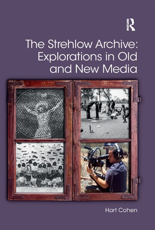 The Strehlow Archive: Explorations in Old and New Media (Paperback, 1)