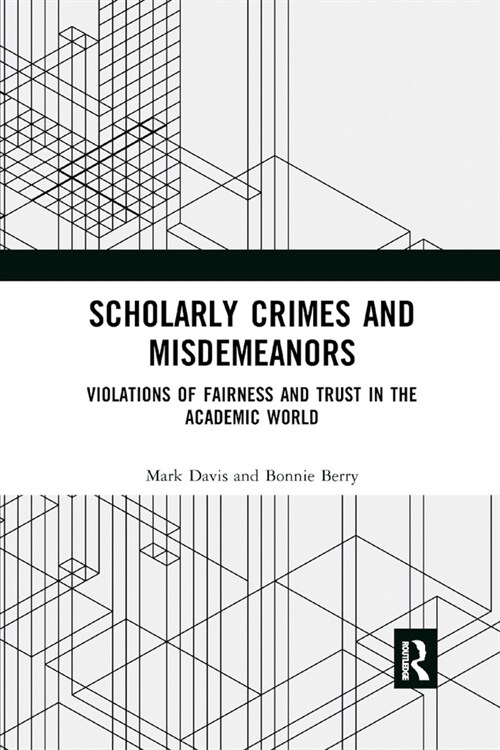 Scholarly Crimes and Misdemeanors : Violations of Fairness and Trust in the Academic World (Paperback)