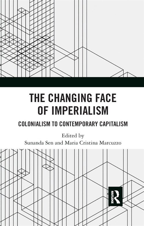 The Changing Face of Imperialism : Colonialism to Contemporary Capitalism (Paperback)