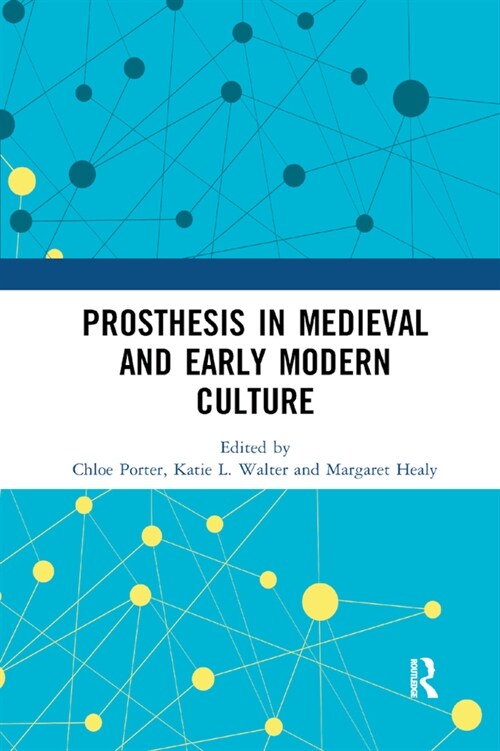 Prosthesis in Medieval and Early Modern Culture (Paperback, 1)