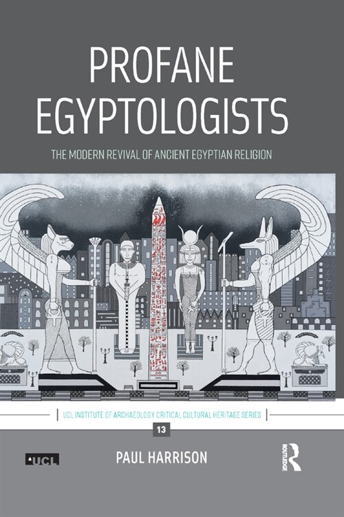 Profane Egyptologists : The Modern Revival of Ancient Egyptian Religion (Paperback)