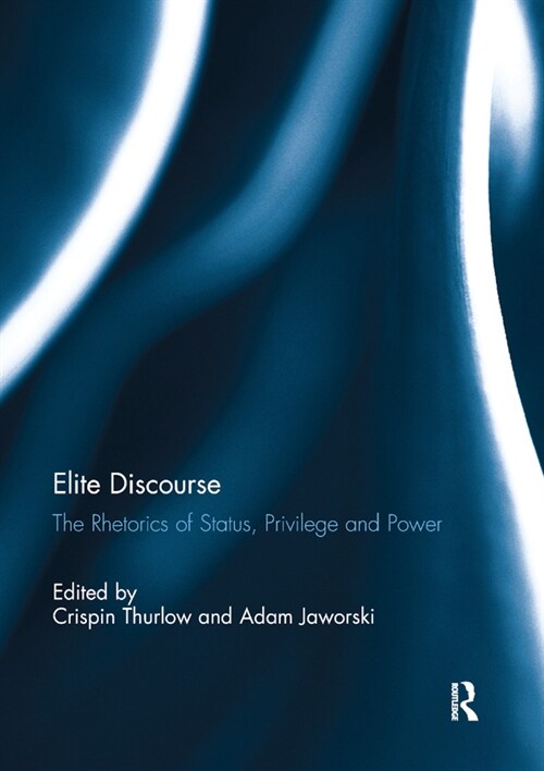 Elite Discourse : The rhetorics of status, privilege and power (Paperback)