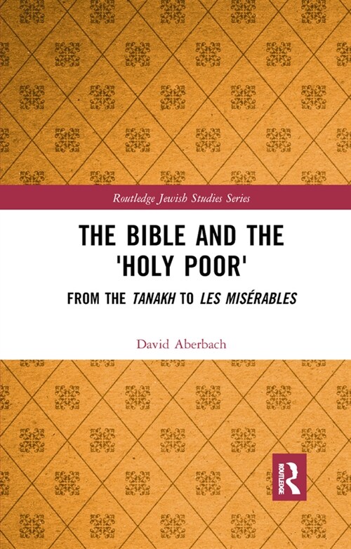 The Bible and the Holy Poor : From the Tanakh to Les Miserables (Paperback)