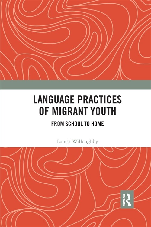 Language Practices of Migrant Youth : From School to Home (Paperback)