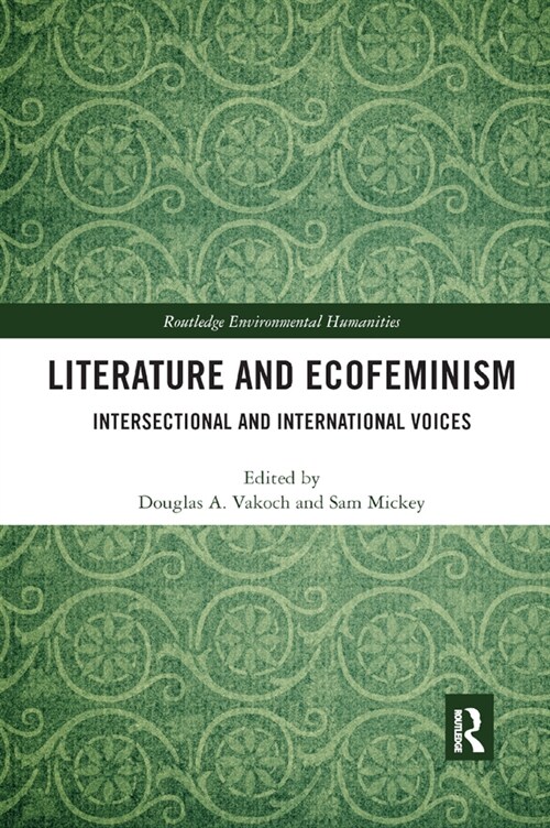 Literature and Ecofeminism : Intersectional and International Voices (Paperback)