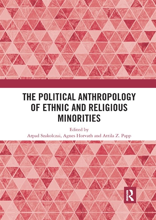 The Political Anthropology of Ethnic and Religious Minorities (Paperback, 1)