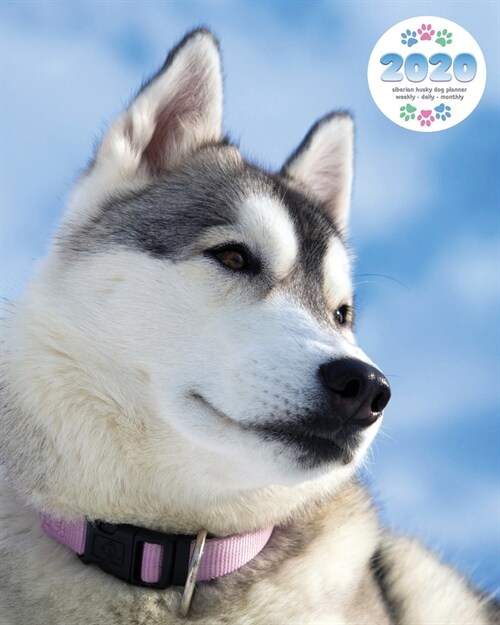 2020 Siberian Husky Dog Planner - Weekly - Daily - Monthly (Paperback)