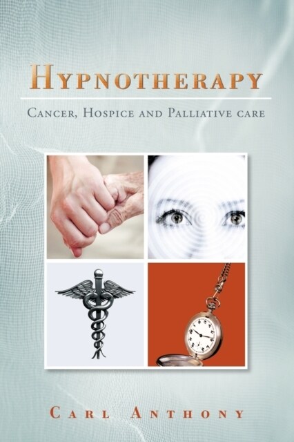 Hypnotherapy: Cancer, Hospice and Palliative Care (Paperback)