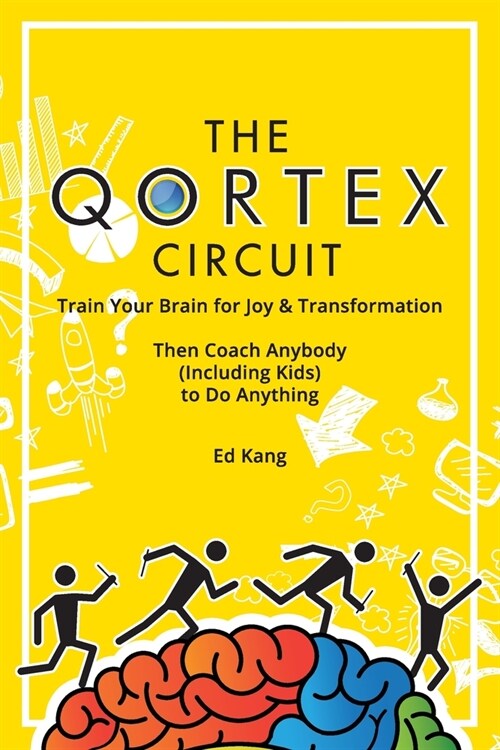 The Qortex Circuit: Train Your Brain for Joy and Transformation (Paperback)