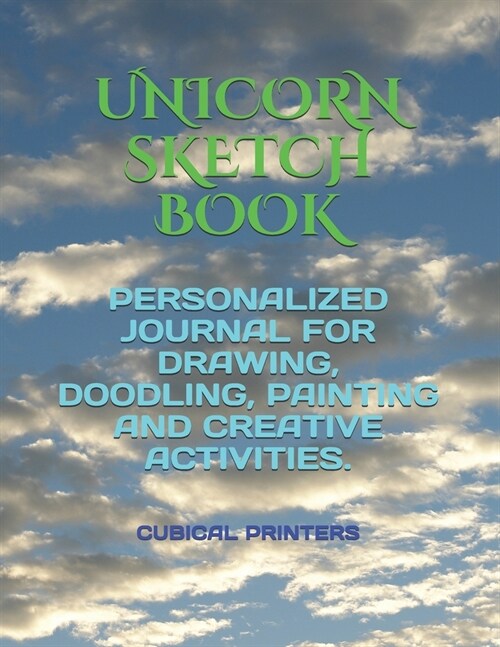 Unicorn Sketch Book: Personalized Journal for Drawing, Doodling, Painting and Creative Activities. (Paperback)